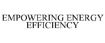 EMPOWERING ENERGY EFFICIENCY