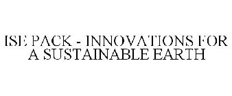 ISE PACK - INNOVATIONS FOR A SUSTAINABLE EARTH
