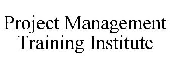 PROJECT MANAGEMENT TRAINING INSTITUTE