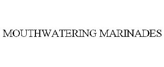 MOUTHWATERING MARINADES