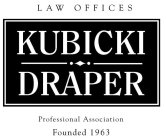LAW OFFICES KUBICKI DRAPER PROFESSIONAL ASSOCIATION FOUNDED 1963