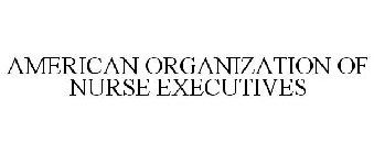 AMERICAN ORGANIZATION OF NURSE EXECUTIVES