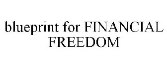 BLUEPRINT FOR FINANCIAL FREEDOM