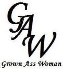 GAW GROWN ASS WOMAN