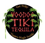 'GET FRIKI' VOODOO TIKI TEQUILA 'THERE'S MAGIC INSIDE'