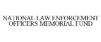 NATIONAL LAW ENFORCEMENT OFFICERS MEMORIAL FUND