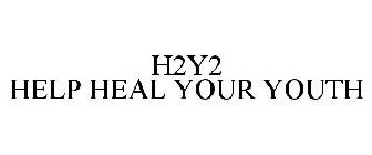 H2Y2 HELP HEAL YOUR YOUTH