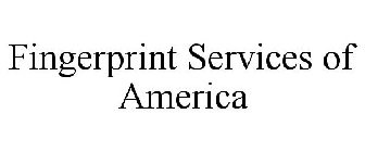 FINGERPRINT SERVICES OF AMERICA