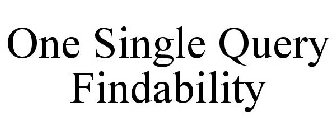 ONE SINGLE QUERY FINDABILITY
