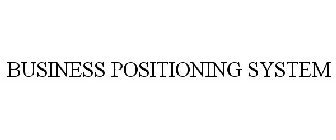 BUSINESS POSITIONING SYSTEM