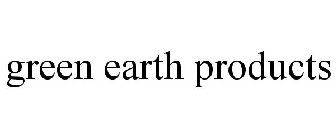 GREEN EARTH PRODUCTS