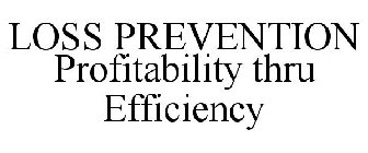 LOSS PREVENTION PROFITABILITY THRU EFFICIENCY