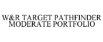 W&R TARGET PATHFINDER MODERATE PORTFOLIO