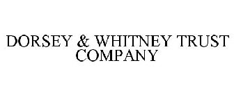 DORSEY & WHITNEY TRUST COMPANY