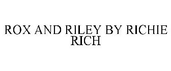 ROX AND RILEY BY RICHIE RICH