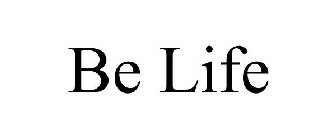 BE LIFE