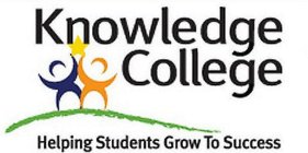 KNOWLEDGE COLLEGE - HELPING STUDENTS GROW TO SUCCESS