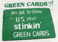 GREEN CARDS?! YOU GOT TO SHOW THE U.S. YOUR STINKN' GREEN CARDS