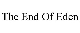 THE END OF EDEN