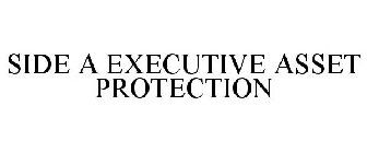 SIDE A EXECUTIVE ASSET PROTECTION