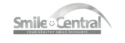SMILE CENTRAL YOUR HEALTHY SMILE RESOURCE