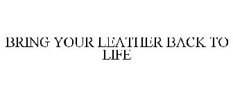 BRING YOUR LEATHER BACK TO LIFE