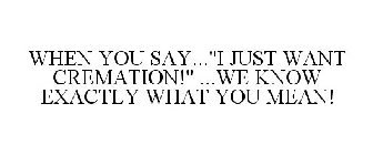 WHEN YOU SAY...