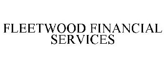 FLEETWOOD FINANCIAL SERVICES