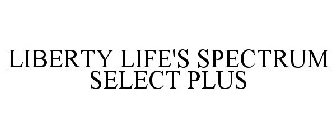 LIBERTY LIFE'S SPECTRUM SELECT PLUS
