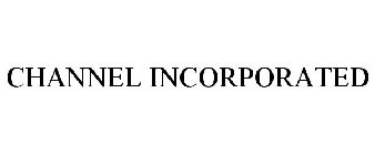 CHANNEL INCORPORATED