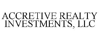ACCRETIVE REALTY INVESTMENTS, LLC