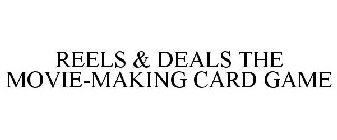 REELS & DEALS THE MOVIE-MAKING CARD GAME