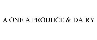 A ONE A PRODUCE & DAIRY
