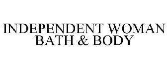 INDEPENDENT WOMAN BATH & BODY