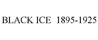 BLACK ICE 1895-1925