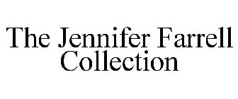 THE JENNIFER FARRELL COLLECTION