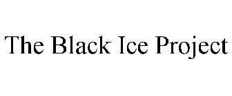 THE BLACK ICE PROJECT