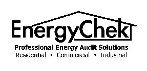 ENERGYCHEK PROFESSIONAL ENERGY AUDIT SOLUTIONS RESIDENTIAL COMMERCIAL INDUSTRIAL