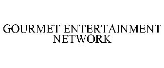 GOURMET ENTERTAINMENT NETWORK