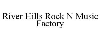 RIVER HILLS ROCK N MUSIC FACTORY
