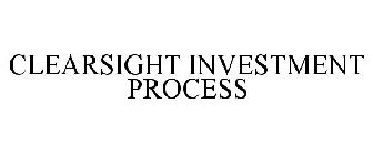 CLEARSIGHT INVESTMENT PROCESS
