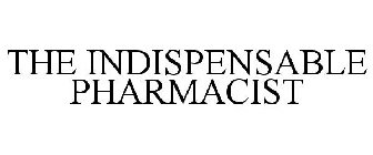 THE INDISPENSABLE PHARMACIST