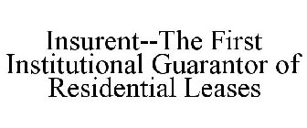 INSURENT--THE FIRST INSTITUTIONAL GUARANTOR OF RESIDENTIAL LEASES