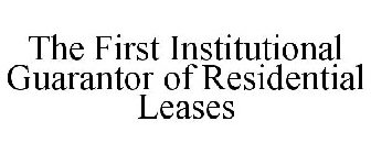 THE FIRST INSTITUTIONAL GUARANTOR OF RESIDENTIAL LEASES