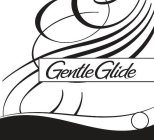 GENTLE GLIDE