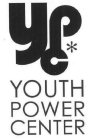 YPC* YOUTH POWER CENTER