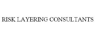RISK LAYERING CONSULTANTS