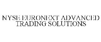 NYSE EURONEXT ADVANCED TRADING SOLUTIONS