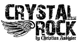 CRYSTAL ROCK BY CHRISTIAN AUDIGIER
