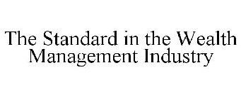 THE STANDARD IN THE WEALTH MANAGEMENT INDUSTRY